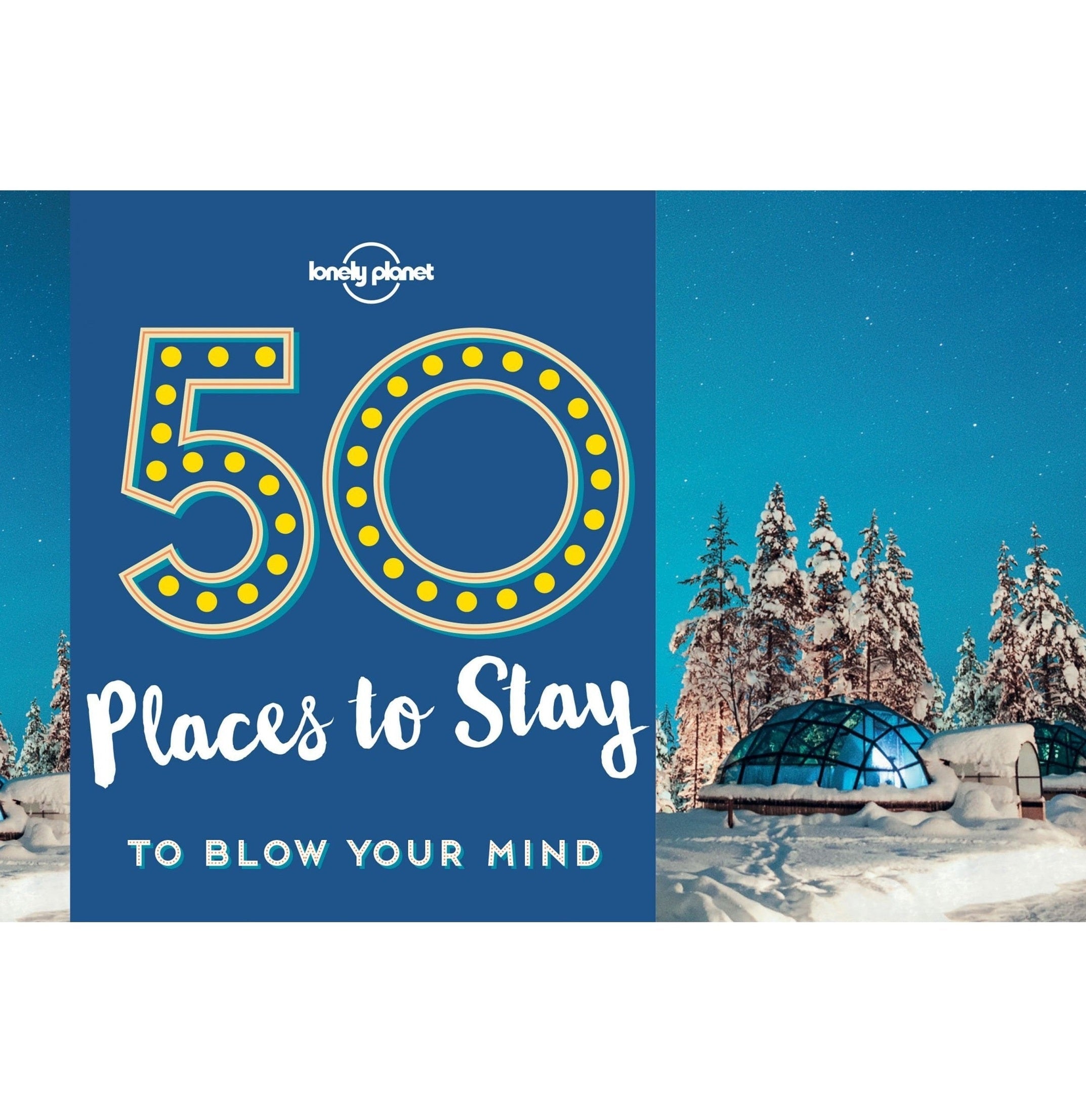 50 Places To Stay To Blow Your Mind
