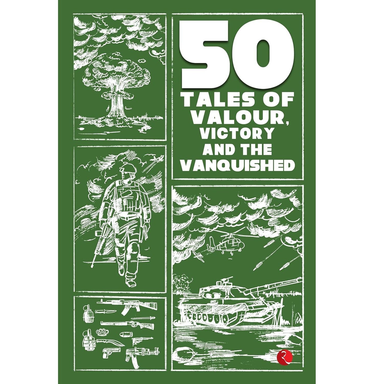 50 Tales Of Valour, Victory And The Vanquished