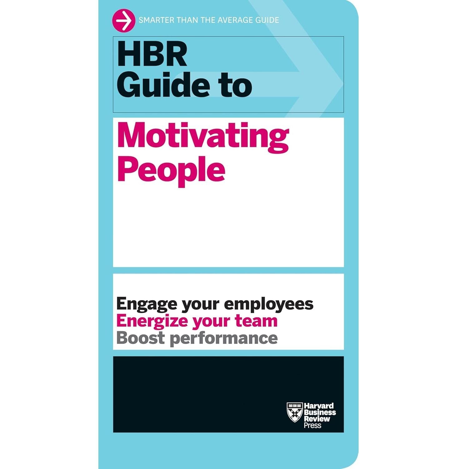 Hbr Guide To Motivating People