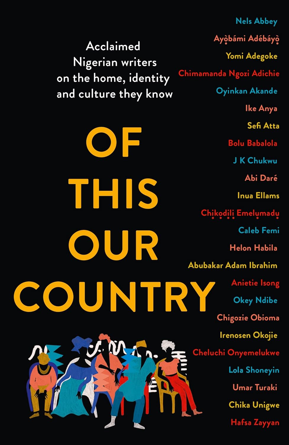 Of This Our Country: Acclaimed Nigerian Writers On The Home, Identity And Culture They Know