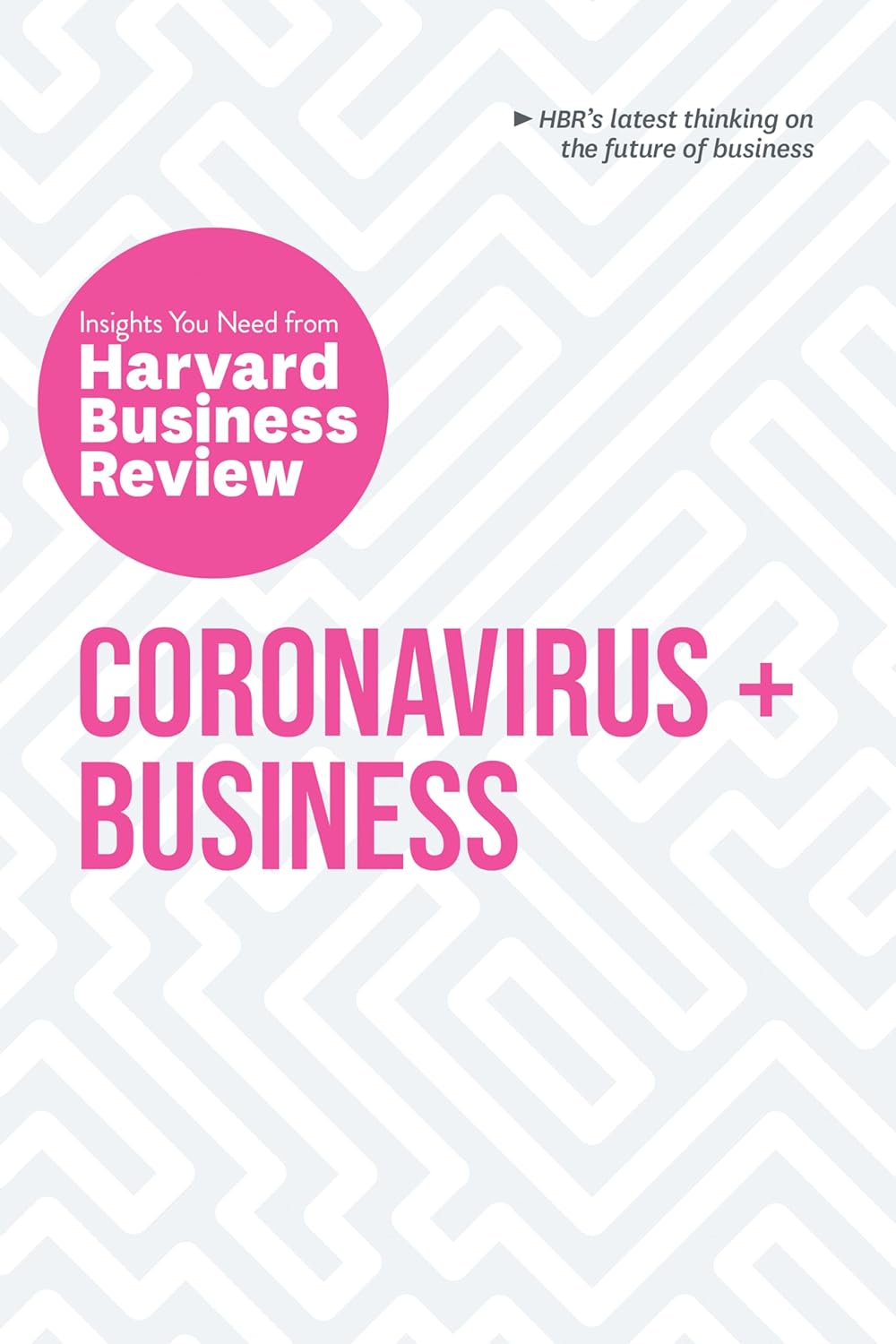 Coronavirus And Business: The Insights You Need From Harvard Business Review