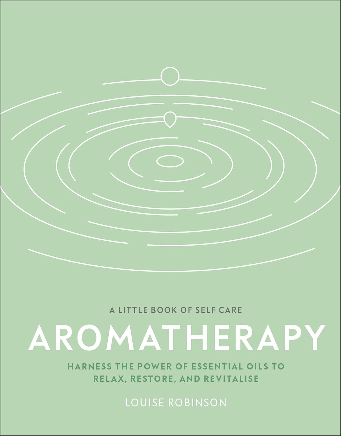 A Little Book Of Self-Care: Aromatherapy