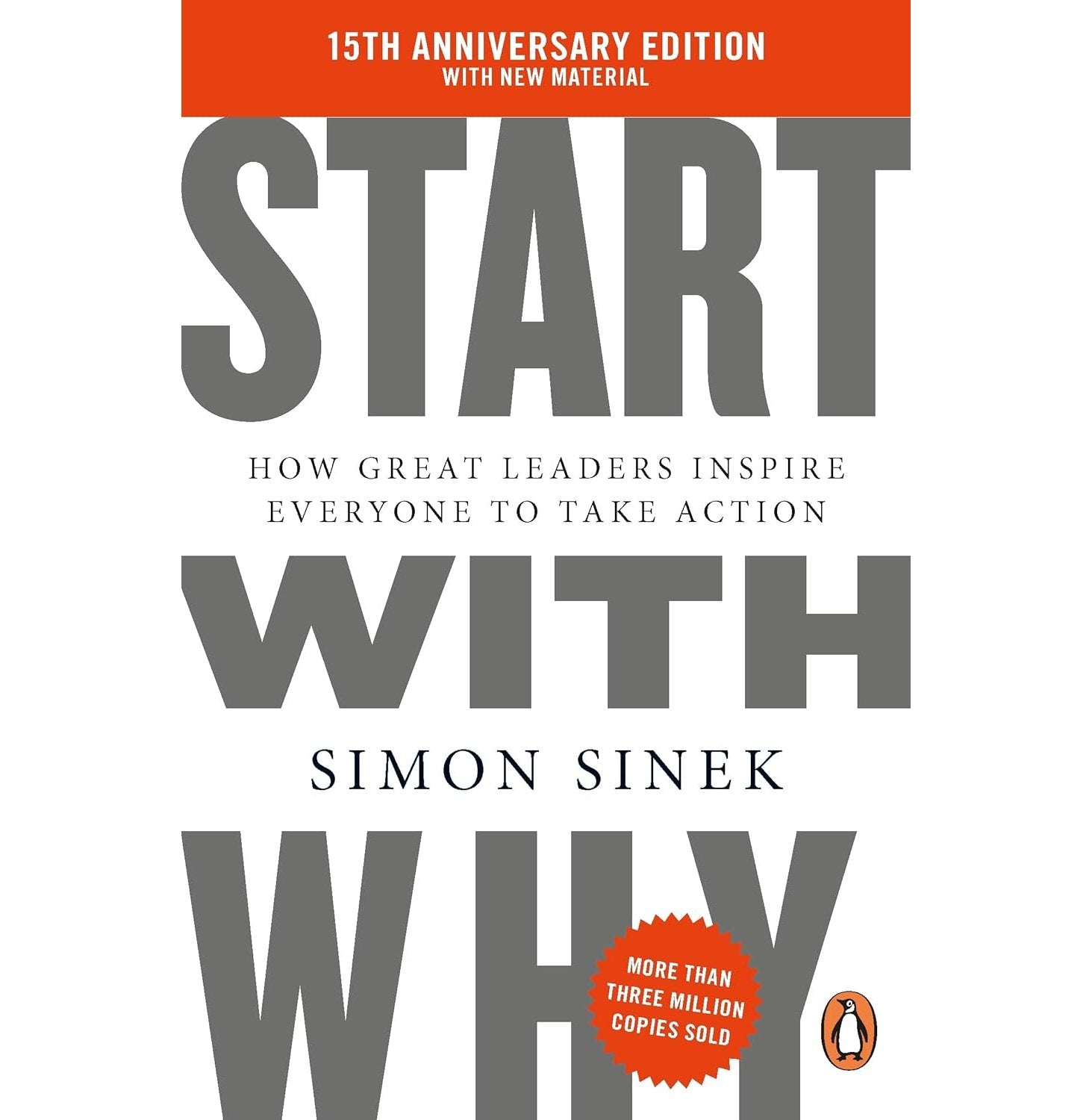 Start With Why: 15Th Anniversary Edition: How Great Leaders Inspire Everyone To Take Action