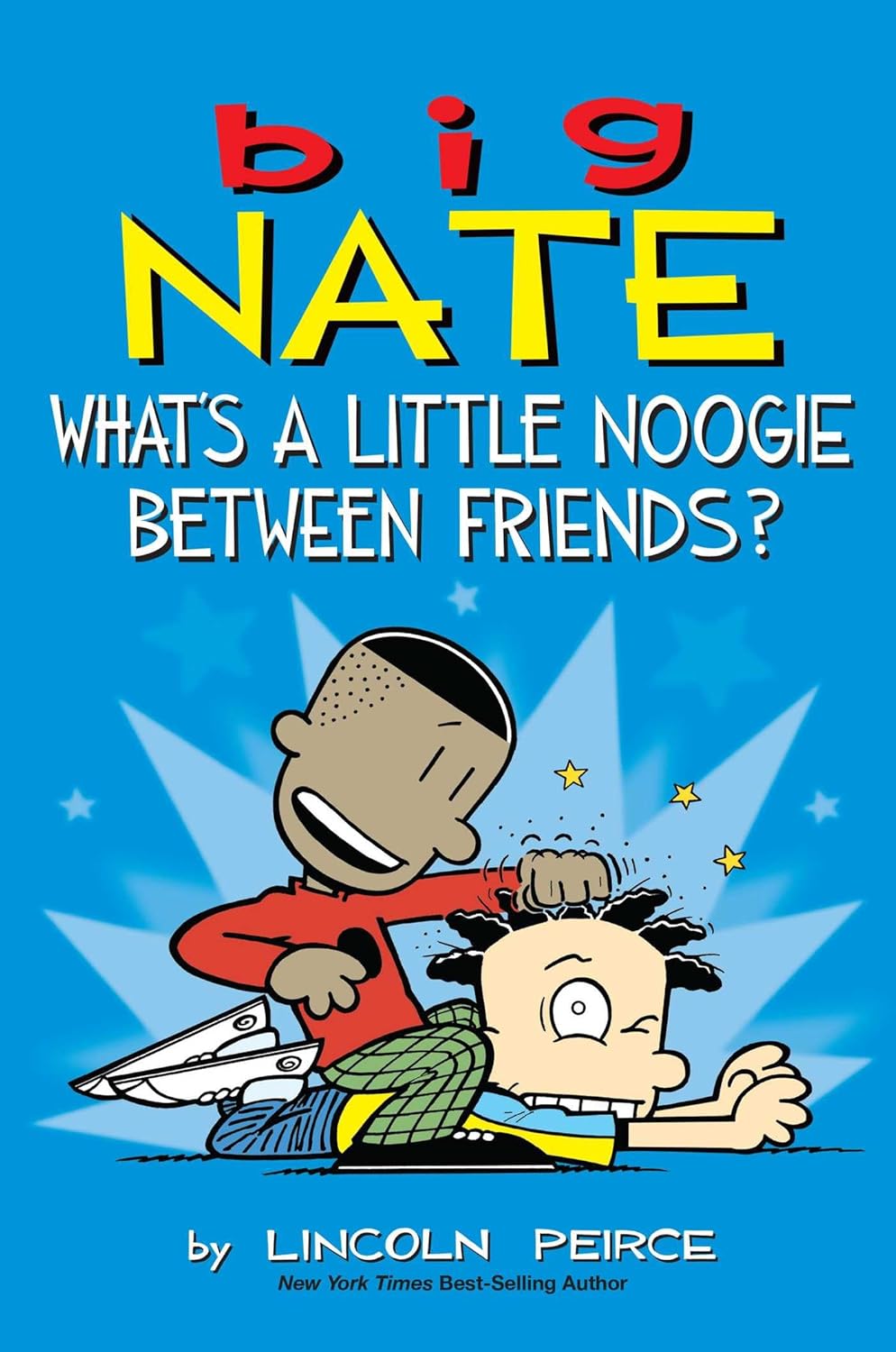 Big Nate: Whats A Little Noogie Between Friends?