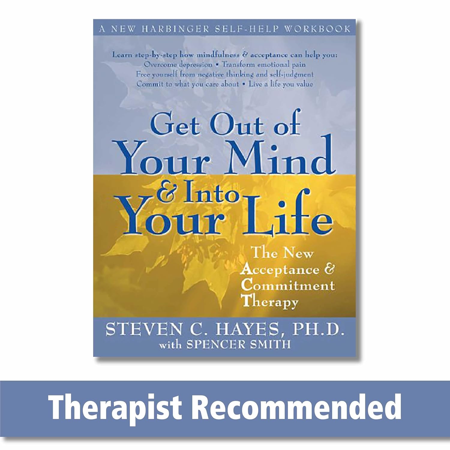 Get Out Of Your Mind And Into Your Life