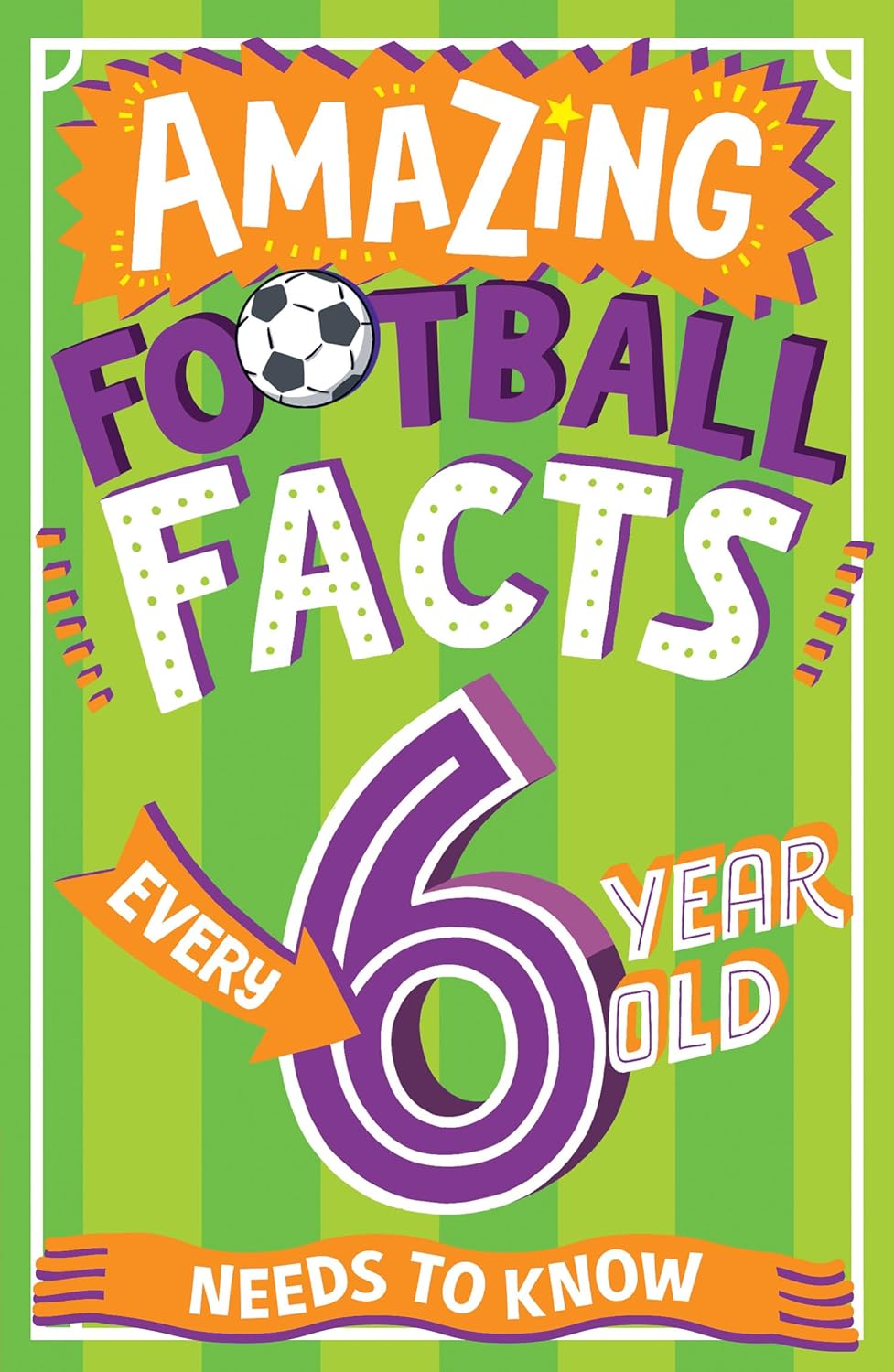 Amazing Facts Every Kid Needs To Know ” Amazing Football Facts Every 6 Year Old Needs To Know
