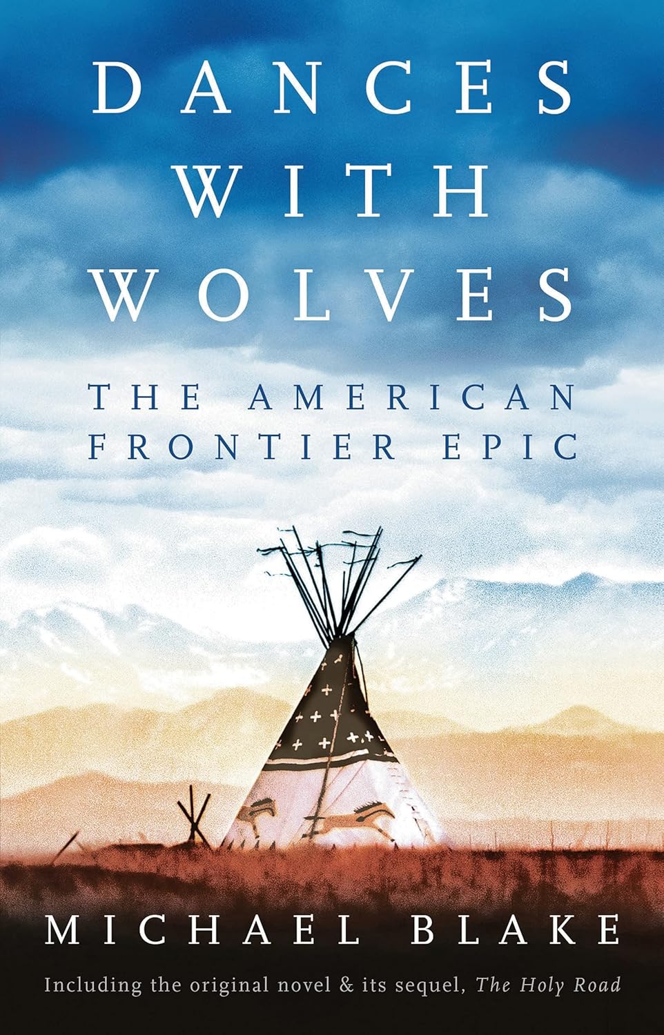 Dances With Wolves: The American Frontier Epic Including The Holy Road