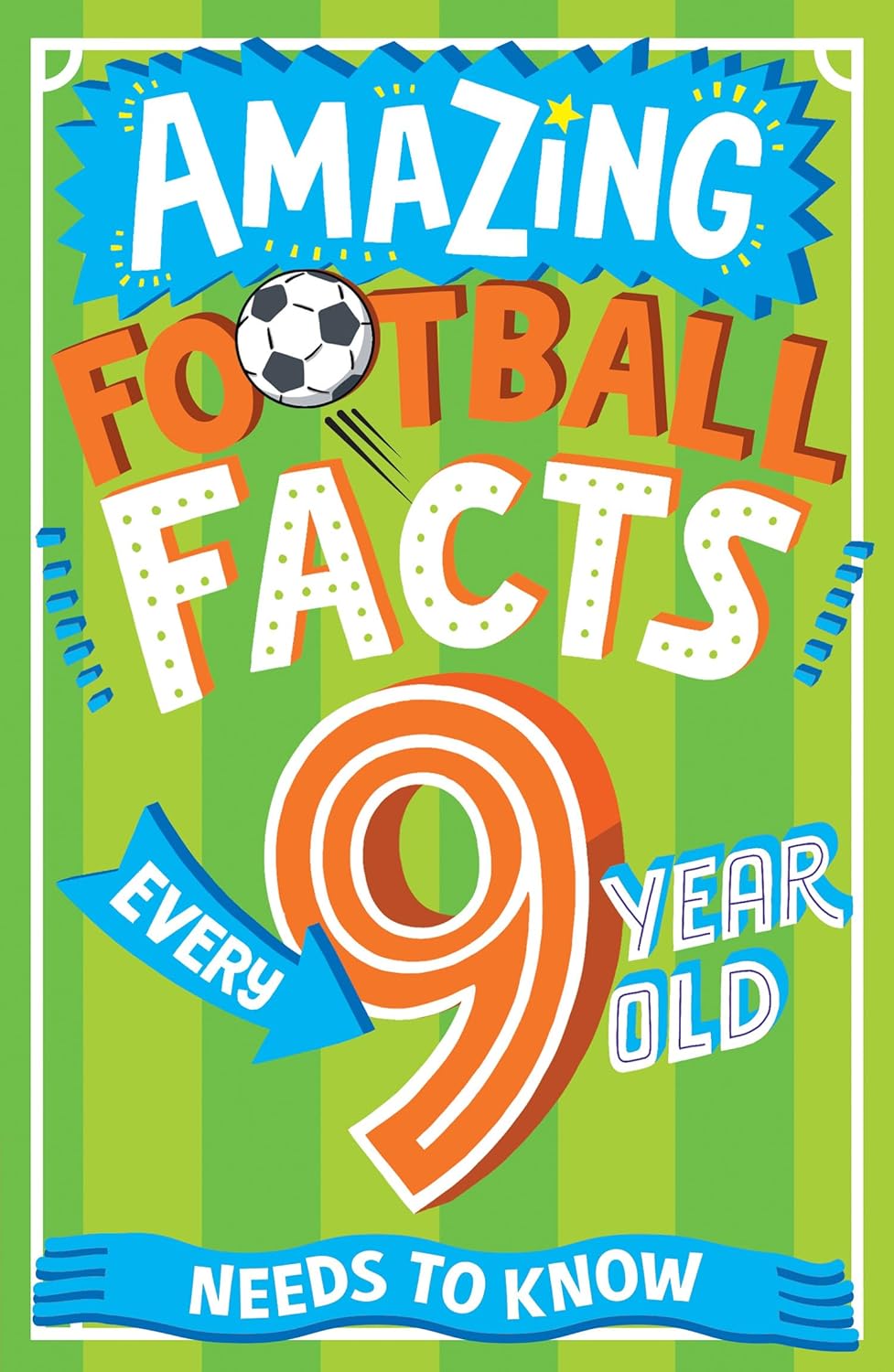 Amazing Facts Every Kid Needs To Know ” Amazing Football Facts Every 9 Year Old Needs To Know