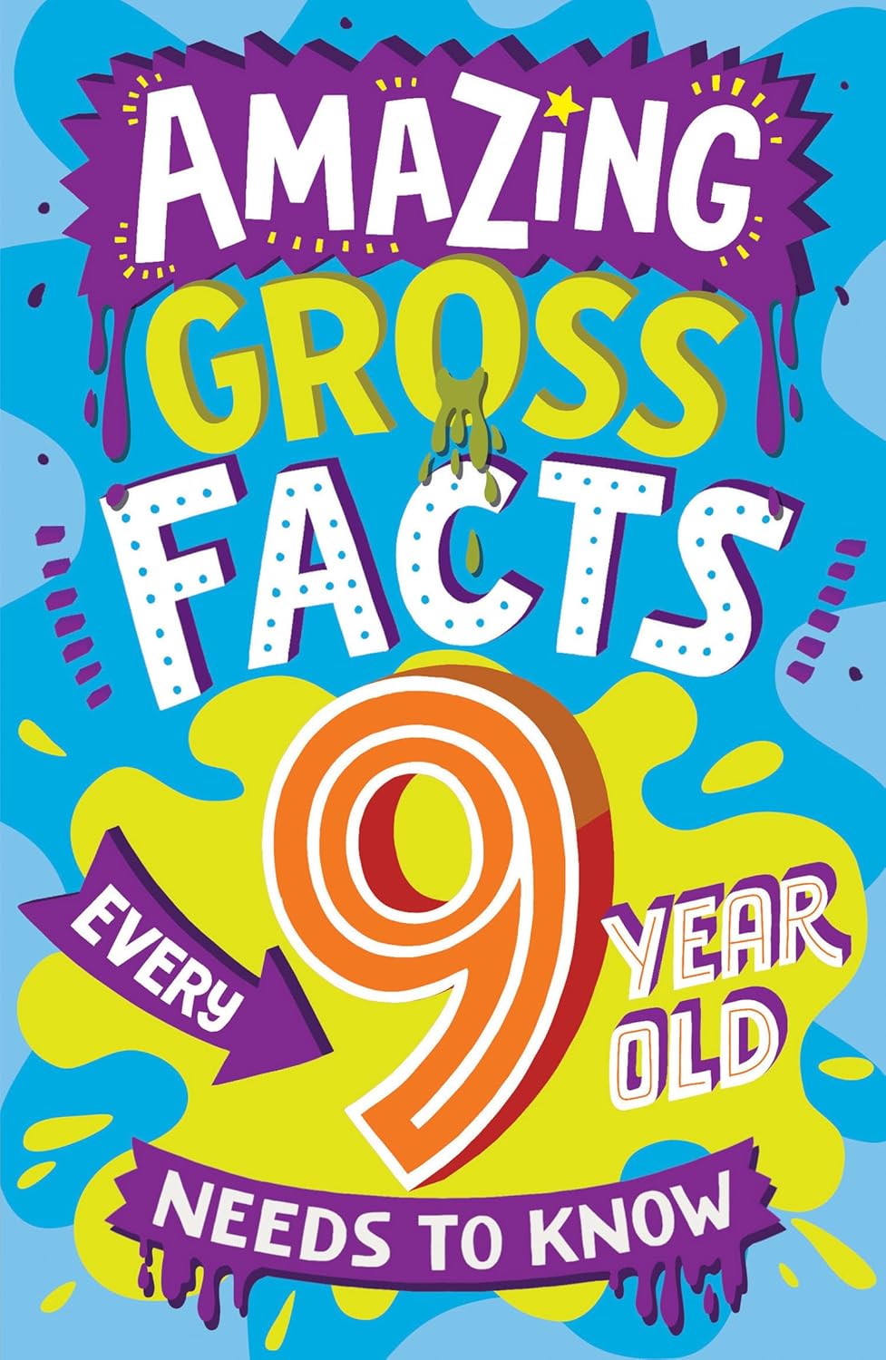 Amazing Facts Every Kid Needs To Know : Amazing Gross Facts Every 9 Year Old Needs To Know