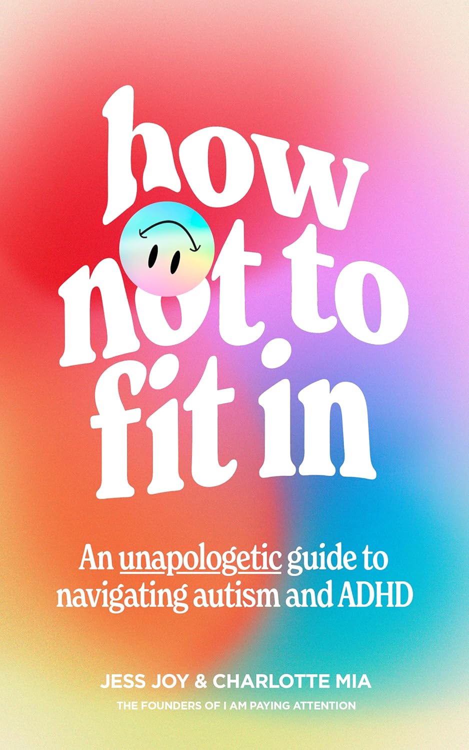 How Not To Fit In: An Unapologetic Guide To Navigating Autism And Adhd
