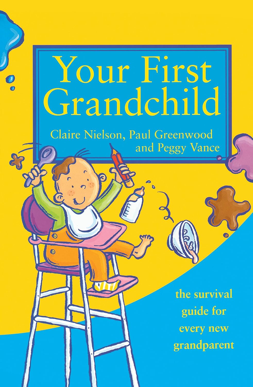 Your First Grandchild: Useful, Touching And Hilarious Guide For First-Time Grandparents