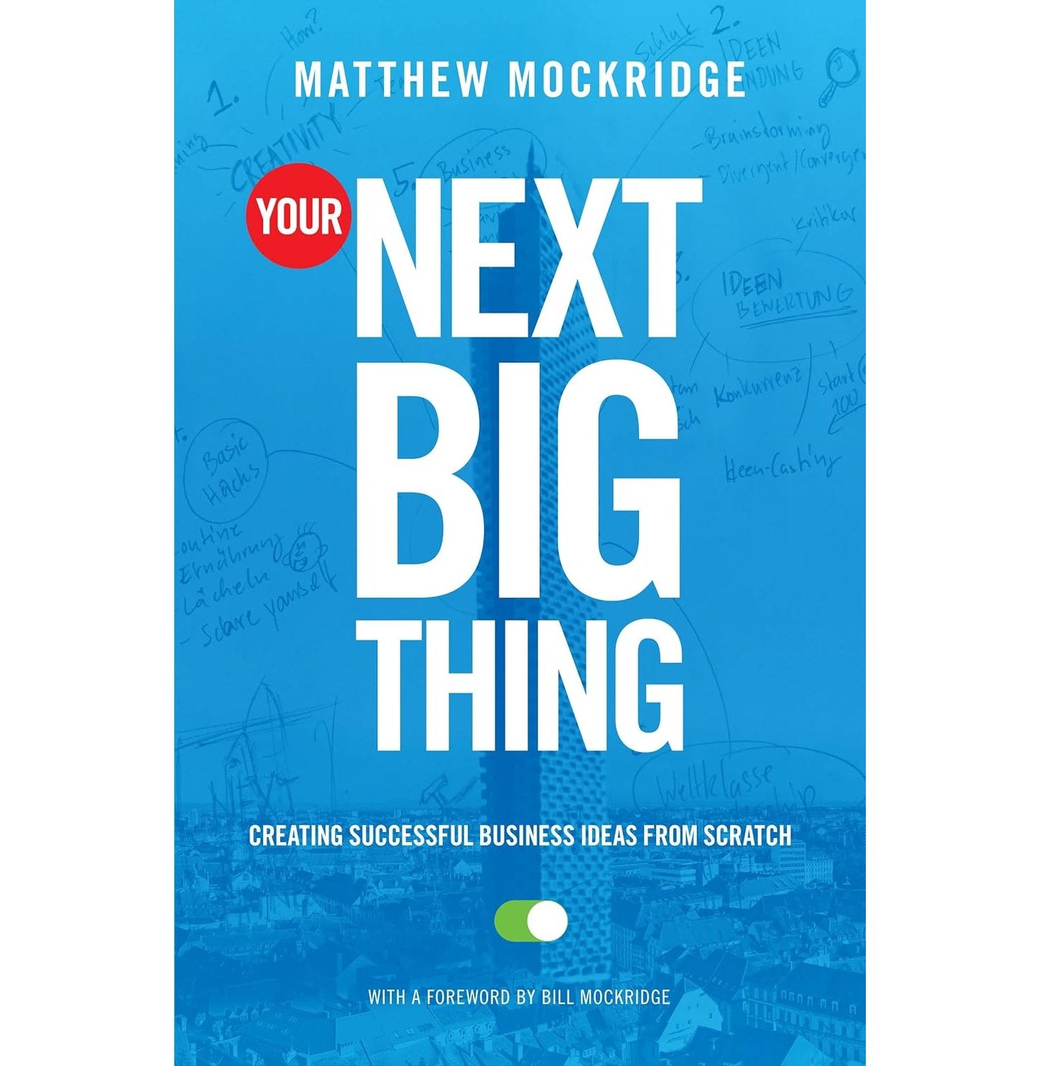 Your Next Big Thing Creating Successful Business Ideas From Scratch