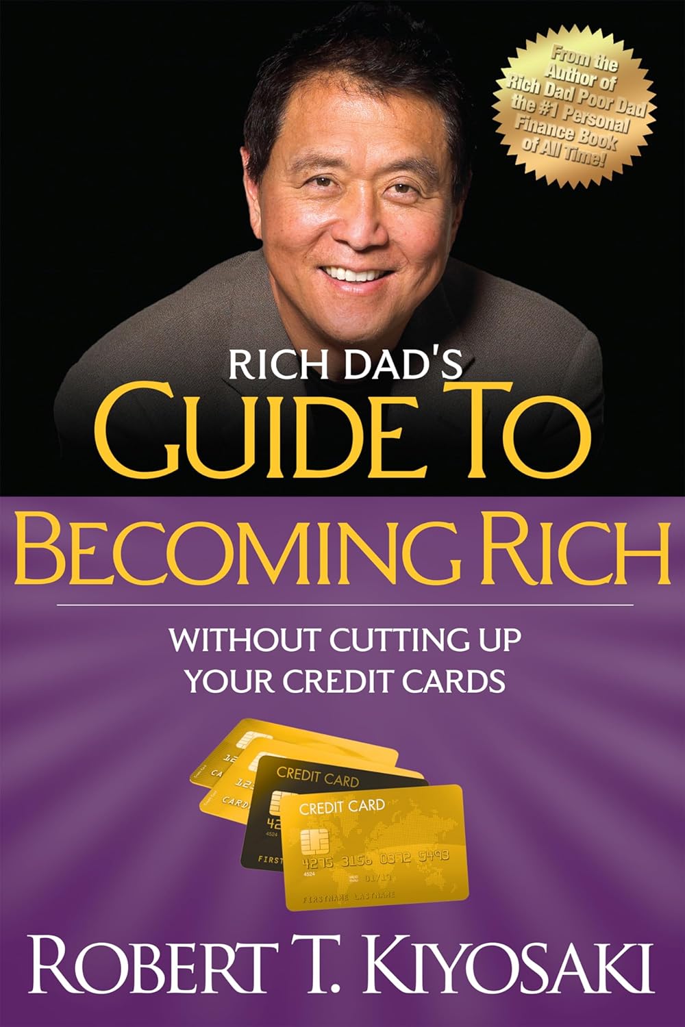 Rich Dads Guide To Becoming Rich Without Cutting Up Your Credit Cards