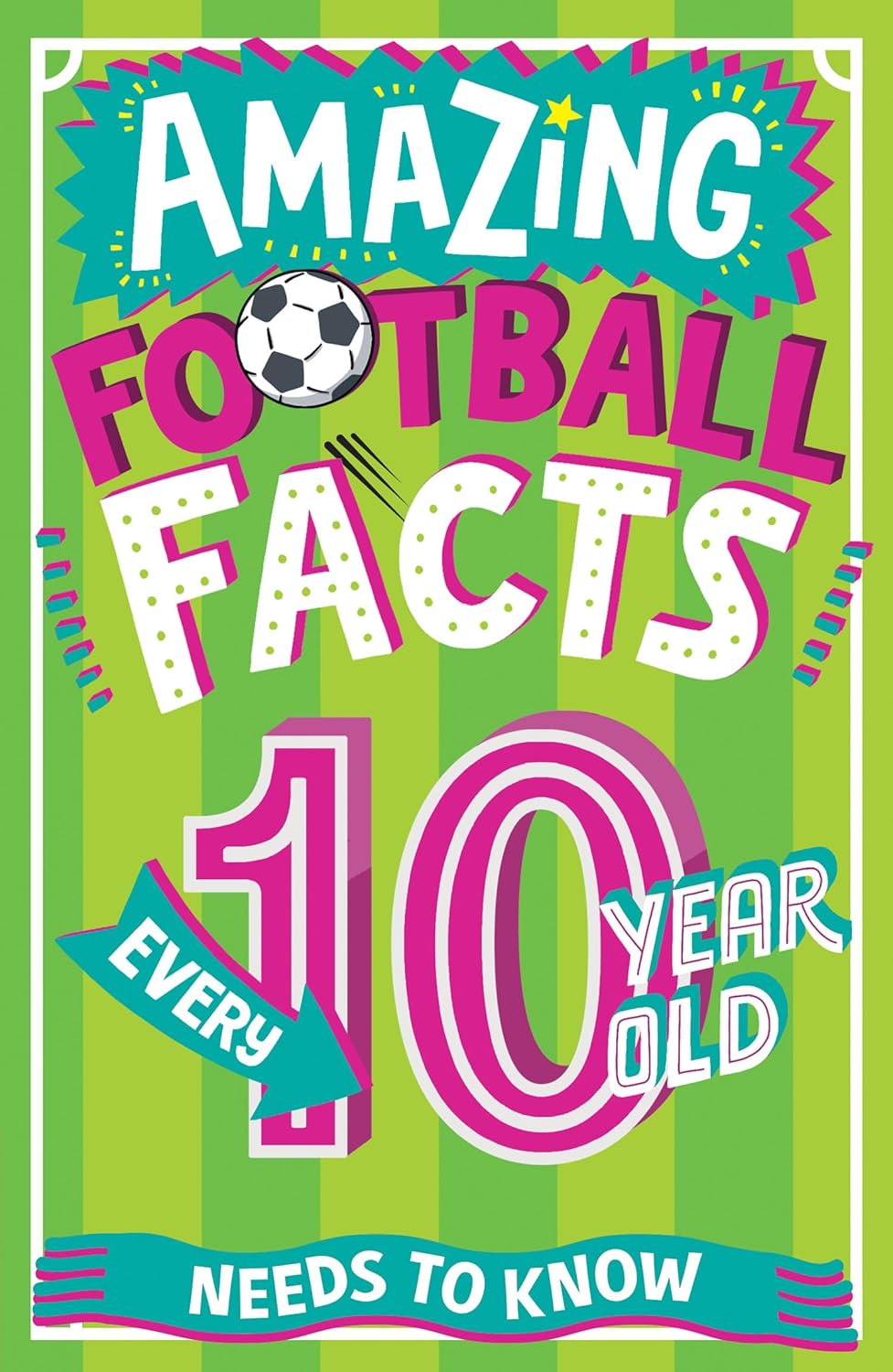 Amazing Facts Every Kid Needs To Know ” Amazing Football Facts Every 10 Year Old Needs To Know