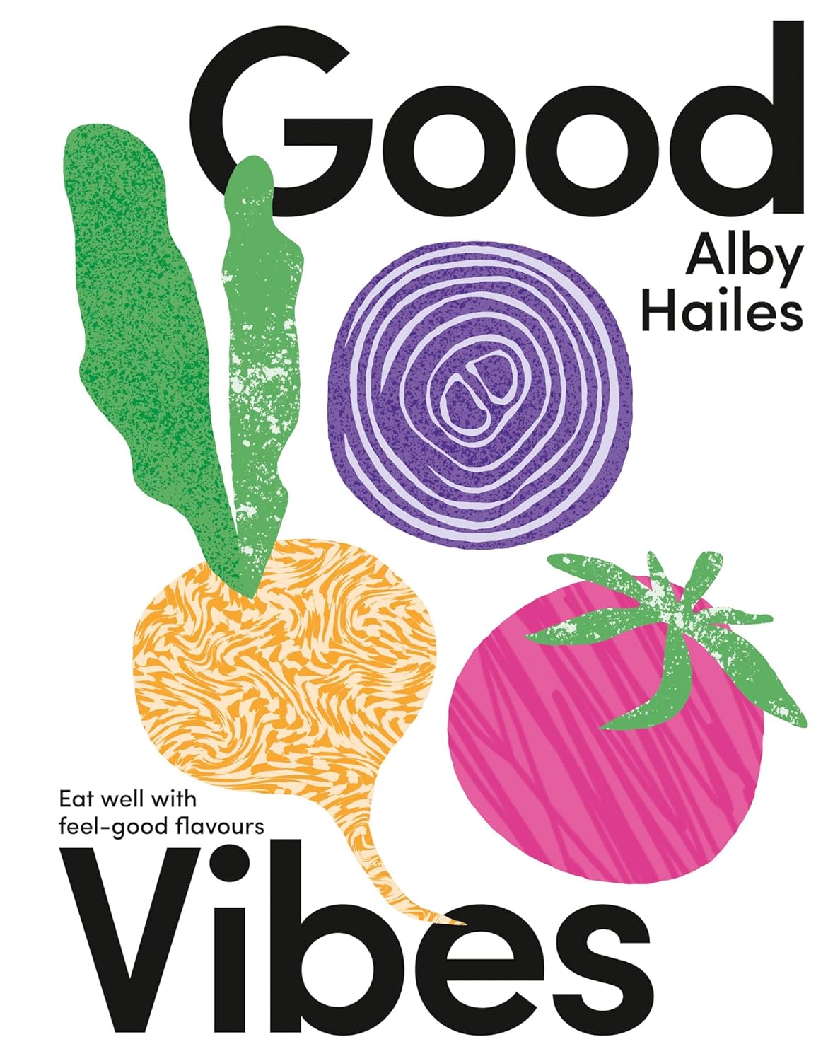 Good Vibes: Eat Well With Feel-Good Flavours