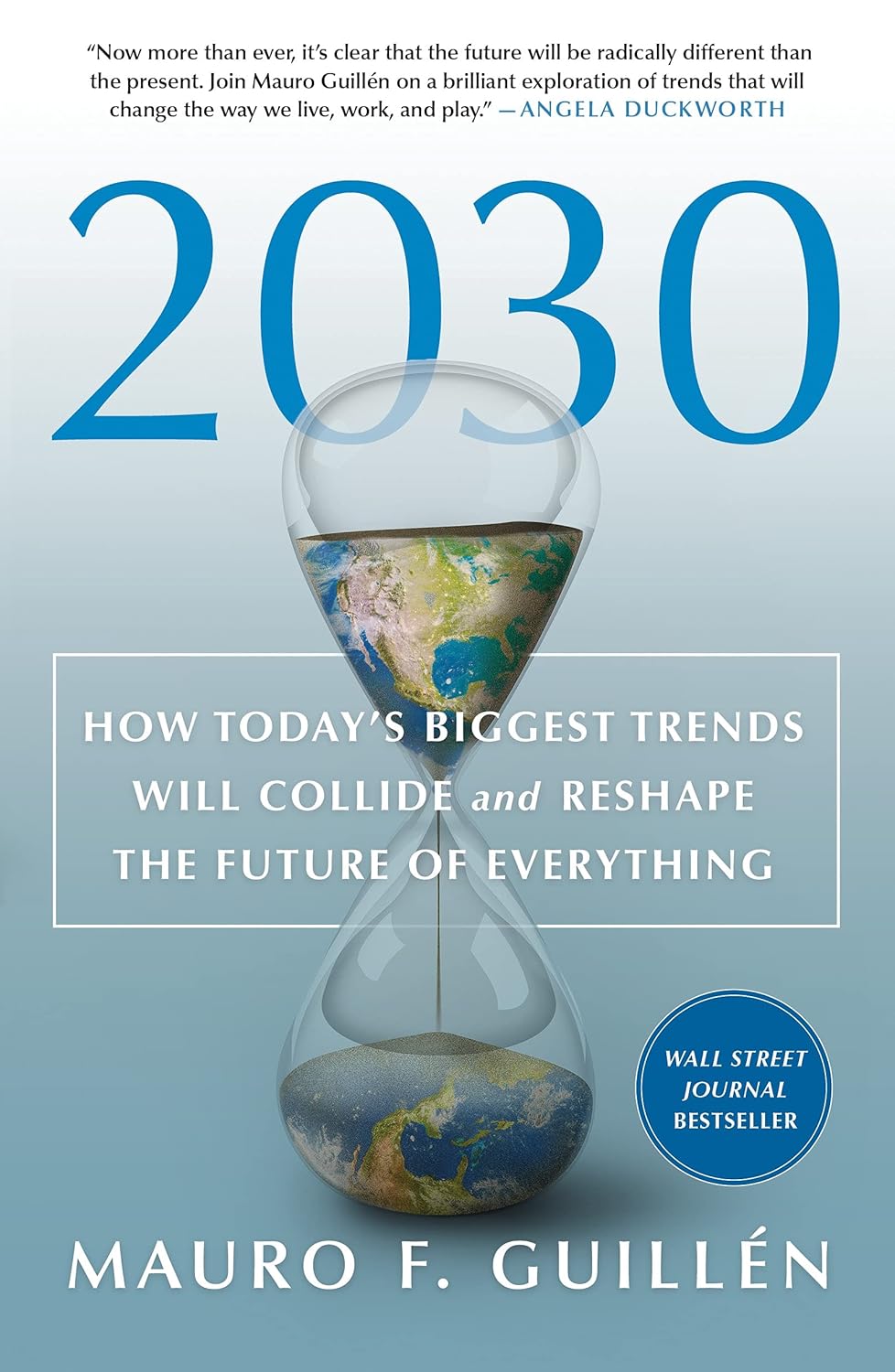 2030: How Todays Biggest Trends Will Collide And Reshape The Future Of Everything
