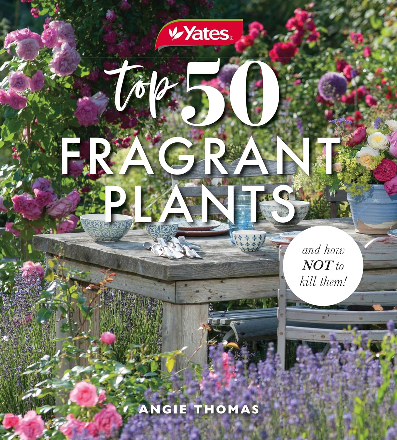 Yates Top 50 Fragrant Plants And How Not To Kill Them!