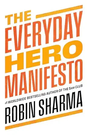 The Everyday Hero Manifesto : Activate Your Positivity