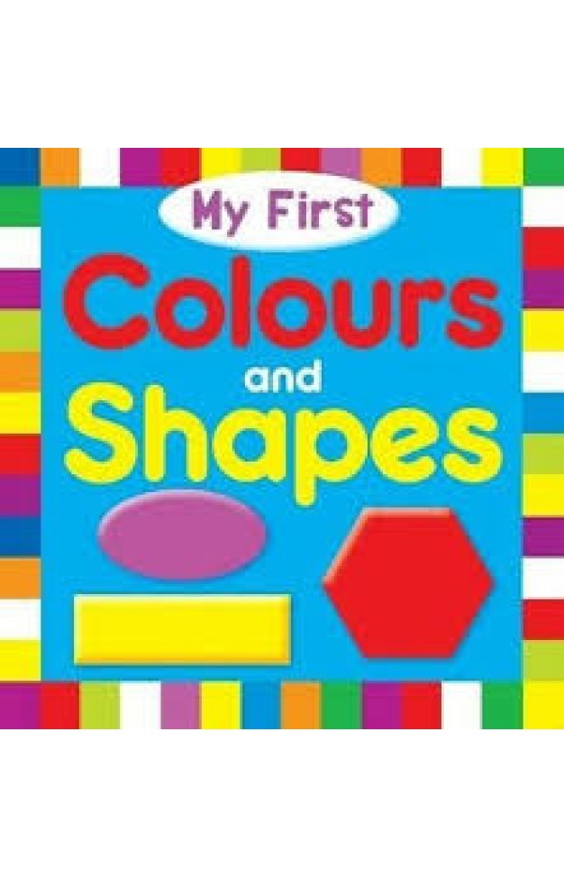 My First: Colours And Shapes