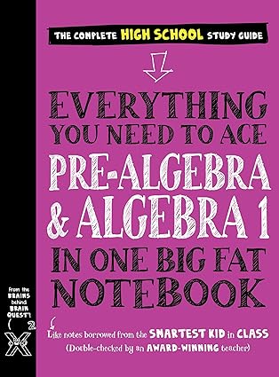 Everything You Need To Ace Pre-Algebra And Algebra I In One Big Fat Notebook