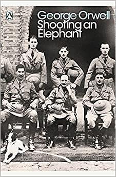 Shooting An Elephant And Other Essays