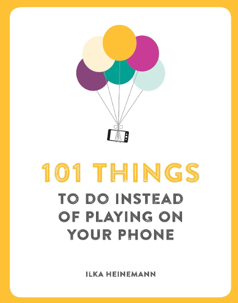 101 Things To Do Instead Of Playing On Your Phone