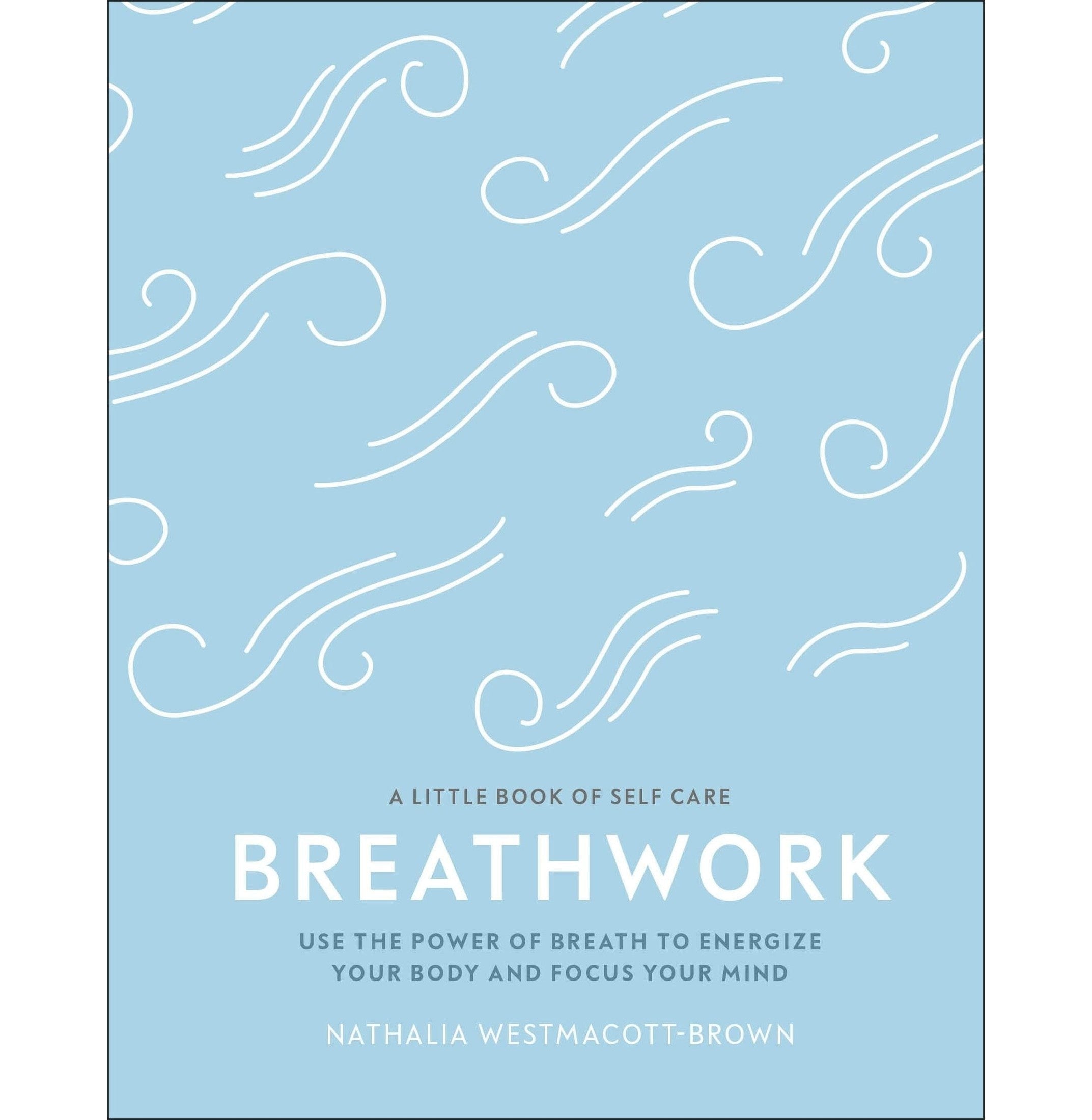 A Little Book Of Self-Care: Breathwork