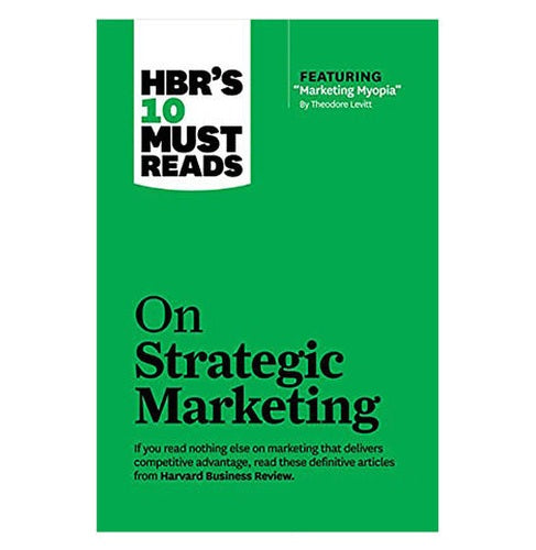 Hbrs 10 Must Reads On Strategic Marketing