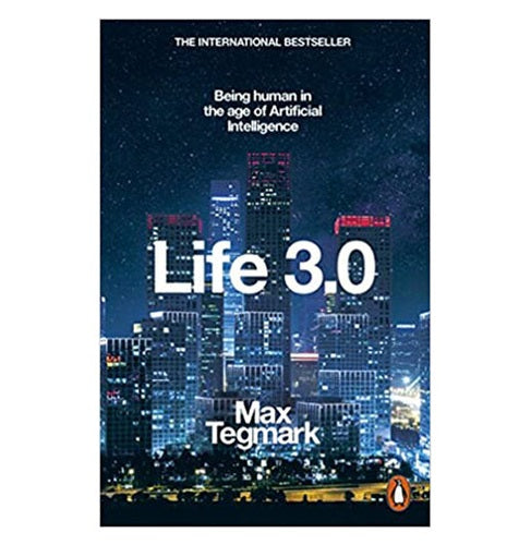 Life 3.0: Being Human In The Age Of Artifical Intelligence