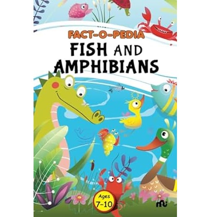 Fact-O-Pedia Fish And Amphibians