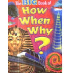The Big Book Of How When Why?
