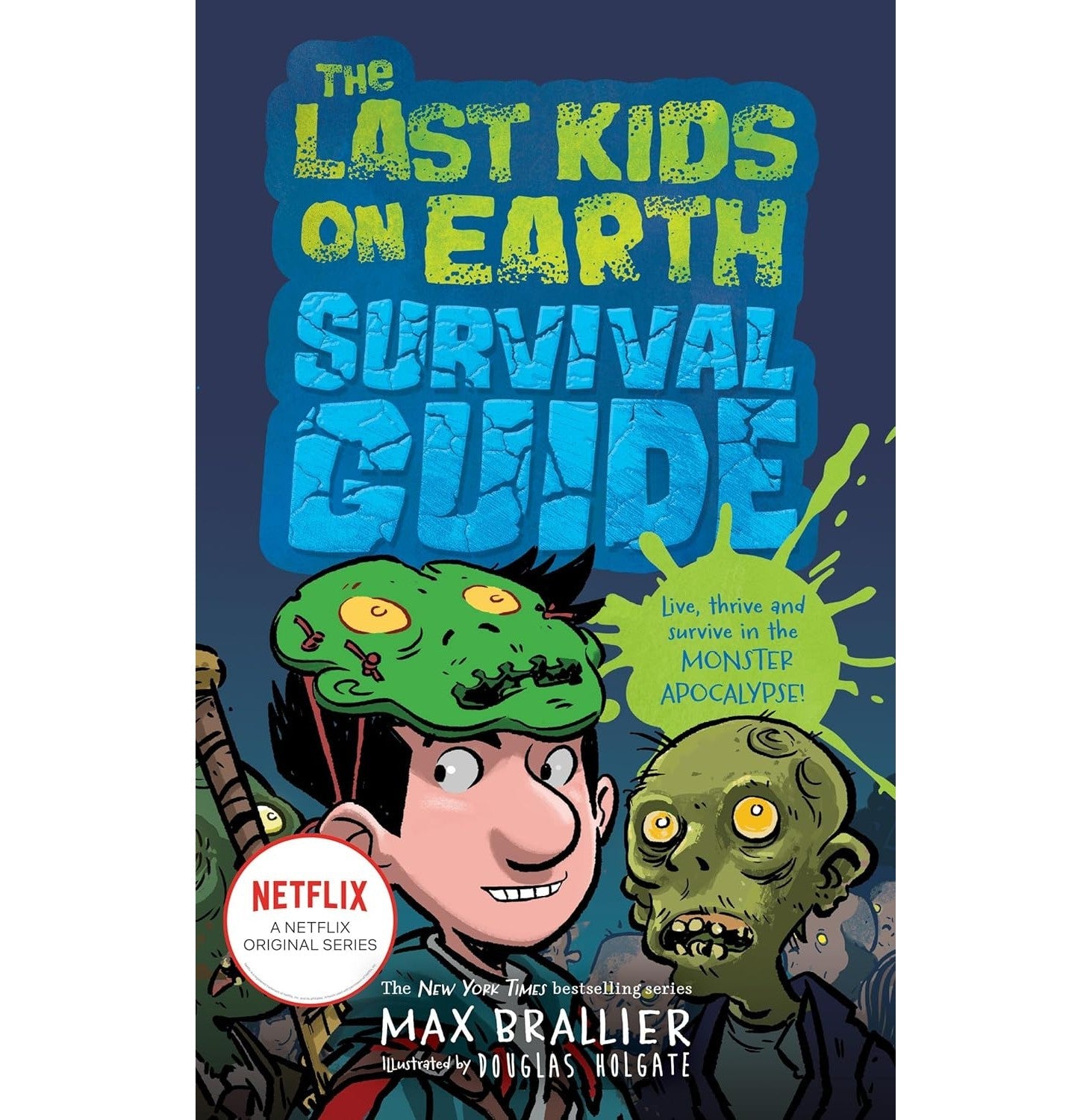 The Last Kids On Earth : The Last Kids On Earth Survival Guide