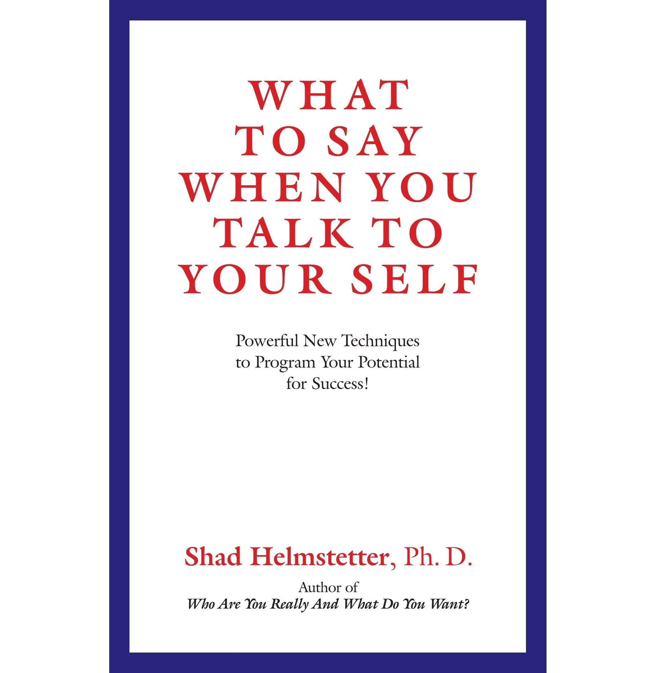 What To Say When You Talk To Your Self
