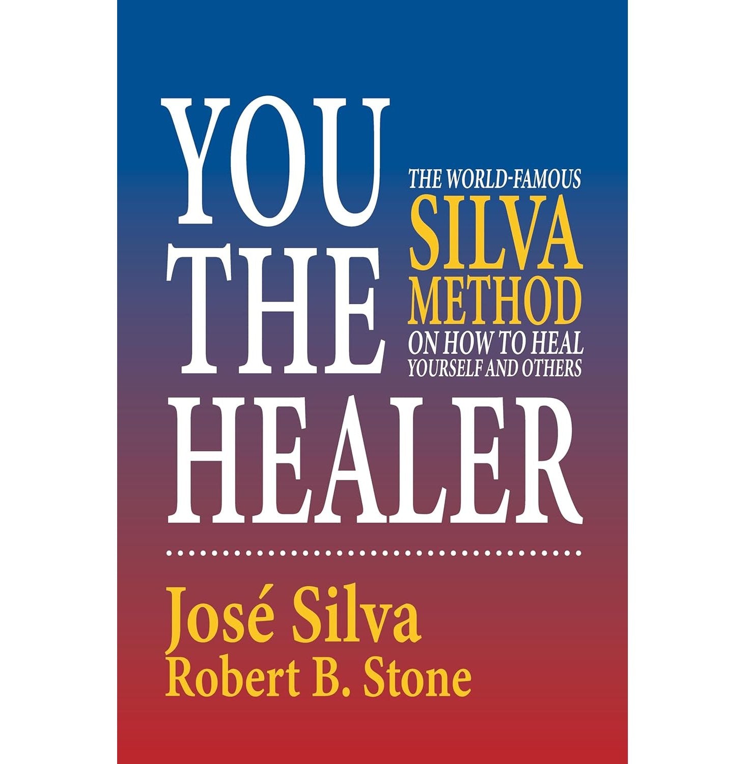 You The Healer -The World-Famous Silva Method On